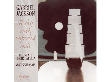 3525740 gabriel jackson geistliche chorwerke a ship with unfurled sails cd