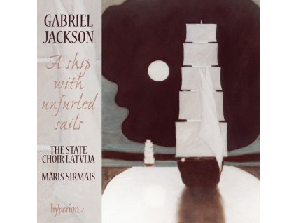 Gabriel Jackson - Geistliche Chorwerke "A ship with unfurled sails (CD)
