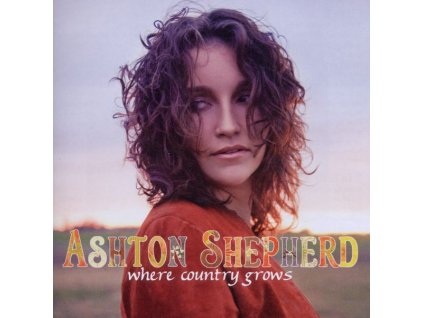 Ashton Shepherd - Where Country Grows (CD)