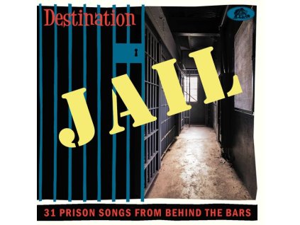 Destination Jail: 31 Prison Songs From Behind The Bars (CD)