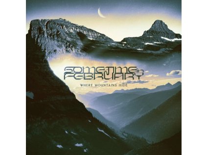Sometime In February - Where Mountains Hide (CD)
