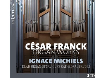 Cesar Franck (1822-1890) - Orgelwerke (CD)