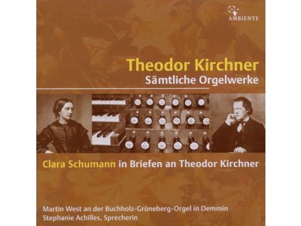 Theodor Kirchner (1823-1903) - Sämtliche Orgelwerke (CD)