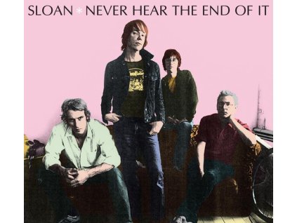 Sloan - Never Hear The End Of It (CD)