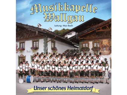 Musikkapelle Wallgau - Unser schönes Heimatdorf (CD)