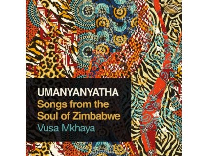 Vusa Mkhaya: Umanyanyatha - Songs From The Soul Of Zimbabwe (CD)