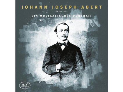 Johann Joseph Abert (1832-1915) - Ein musikalisches Portrait (CD)