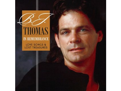 B.J. Thomas - In Remembrancelove: Songs & Lost Treasures (CD)