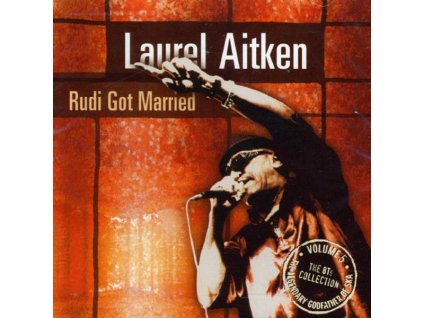 Laurel Aitken - Rudi Got Married (CD)