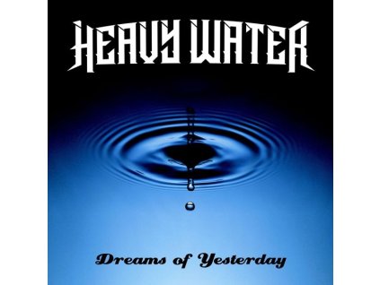 Heavy Water - Dreams Of Yesterday (CD)