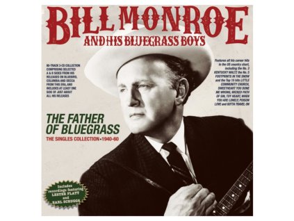 BILL MONROE & HIS BLUEGRASS BOYS - The Father Of Bluegrass - The Singles Collection 1940-60 (CD)