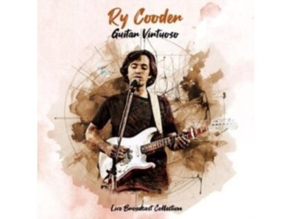 RY COODER - Guitar Virtuoso - Live Broadcast Collection (CD)