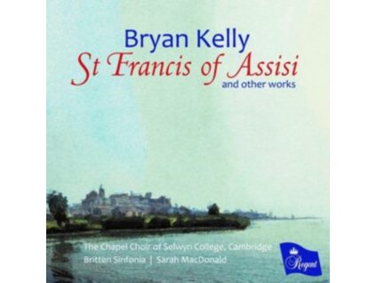 CHAPEL CHOIR OF SELWYN COLLEGE / CAMBRIDGE / BRITTEN SINFONIA / KATHERINE MANN / MORGAN PEARSE / ADAM FIELD / SARAH MACDONALD - St Francis Of Assisi And Other Works (CD)