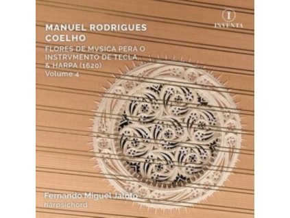 FERNANDO MIGUEL JALOTO (HARPSICHORD) - Manuel Rodrigues Coelho: Flores De Musica Pera O Instrumento De Tecla / & Harpa (1620) / Volume 4 (CD)