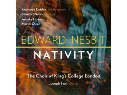 CHOIR OF KINGS COLLEGE LONDON - Edward Nesbit: Nativity (CD)