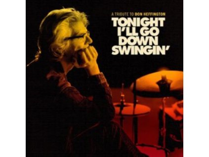 VARIOUS ARTISTS - Tonight Ill Go Down Swingin: A Tribute To Don Heffington (CD)