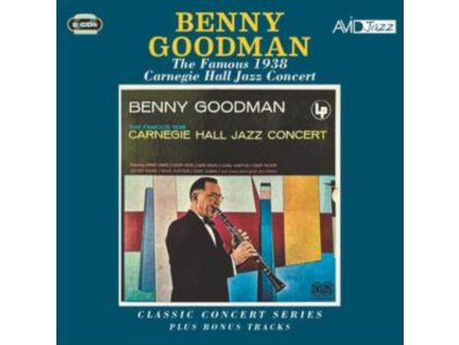BENNY GOODMAN - Classic Concert Series: The Famous 1938 Carnegie Hall Jazz Concert Plus Bonus Tracks (CD)