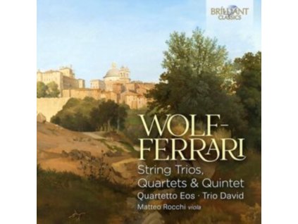 QUARTETTO EOS / TRIO DAVID / MATTEO ROCCHI - Wolf-Ferrari: String Trios / Quartets & Quintet (CD)