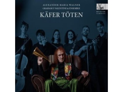 GRAHAM F. VALENTINE & ENSEMBLE - Alexander Maria Wagner: Lied Cycle (CD)
