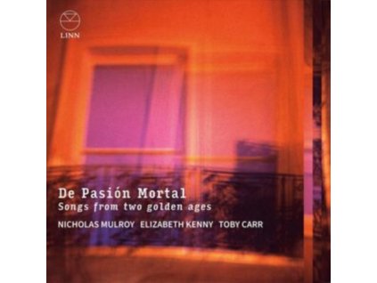 NICHOLAS MULROY / ELIZABETH KENNY / TOBY CARR - De Pasion Mortal: Songs From Two Golden Ages (CD)