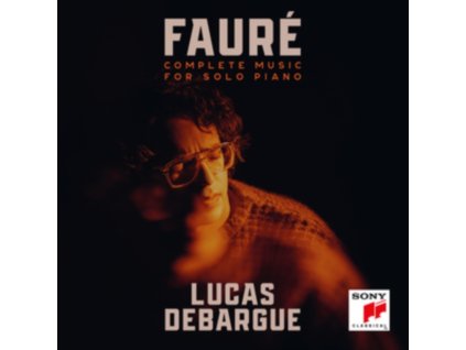 LUCAS DEBARGUE - Faure: Complete Music For Solo Piano (CD)