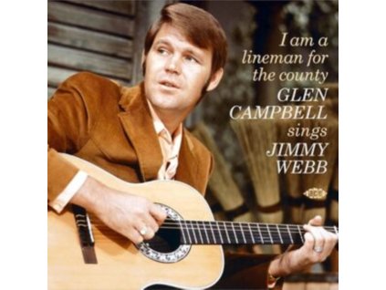 GLEN CAMPBELL - I Am A Lineman For The County: Glen Campbell Sings Jimmy Webb (CD)