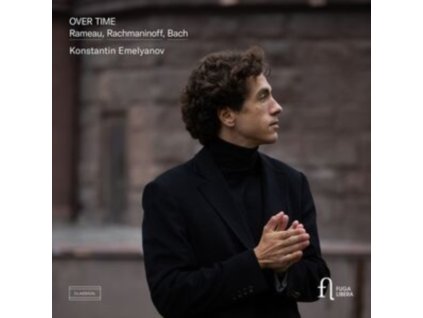 KONSTANTIN EMELYANOV - Over Time: Rameau / Rachmaninoff & Bach (CD)