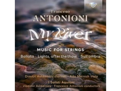 I SOLISTI AQUILANI/VLADIMIR ASHKENAZY/FRANCESCO ANTONIONI/DIMITRI ASHKENAZY/ADA MEINICH - Antonioni: My River / Music For Strings (CD)