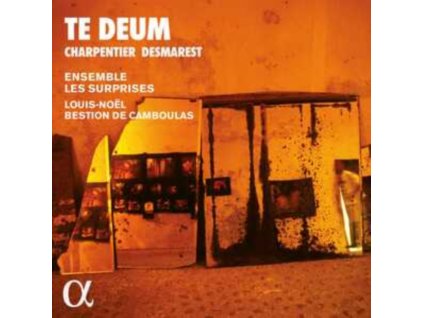 ENSEMBLE LES SURPRISES / LOUIS-NOEL BESTION DE CAMBOULAS / JEHANNE AMZAL / EUGENIE LEFEBVRE / CLEMENT DEBIEUVRE / FRANCOIS-OLIVIER JEAN / FRANCOIS JORON / JEAN-CHRISTOPHE LANIECE / DAVID WITCZAK - Charpentier & Desmarest: Te Deum (CD)