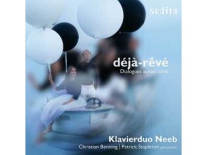 KLAVIERDUO NEEB / CHRISTIAN BENNING / PATRICK STAPLETON - Deja-Reve - Dialogues Across Time (CD)