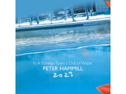 PETER HAMMILL - In A Foreign Town / Out Of Water 2023 (CD)