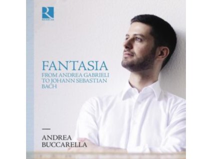 ANDREA BUCCARELLA - Fantasia From Andrea Gabrieli To Johann Sebastian Bach (CD)