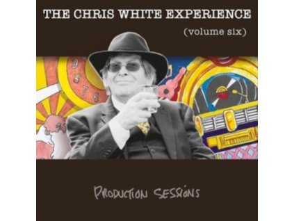 CHRIS WHITE EXPERIENCE - Volume Six - Production Sessions (CD)