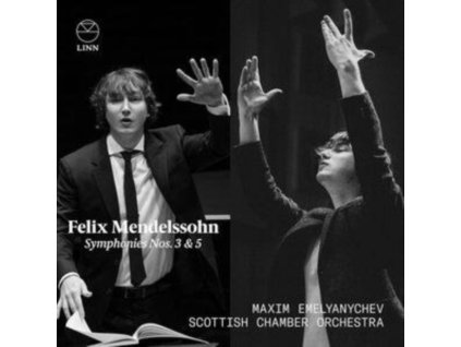 MAXIM EMELYANYCHEV / SCOTTISH CHAMBER ORCHESTRA - Felix Mendelssohn: Symphonies Nos. 3 & 5 (CD)