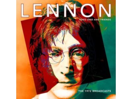 JOHN LENNON / YOKO ONO & FRIENDS - 1972 Broadcasts / The (CD)