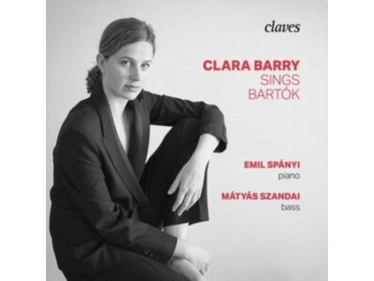 CLARA BARRY SINGS BARTOK - Clara Barry / Emil Spanyl / Matyas Szandai / Hector Lena-Schroll (CD)