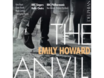KATE ROYAL / CLAIRE BOOTH / HUGH CUTTING CHRISTOPHER PURVES / BBC SINGERS / HALLE CHOIRS / BBC PHILHARMONIC / BEN GERNON / VIMBAYI KAZIBONI - Emily Howard: The Anvil (CD)
