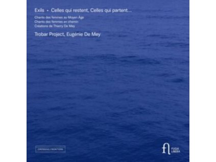 EUGENIE DE MEY / JULIEN LAHAYE / PIERRE HAMON / TROBAR PROJECT - Exils. Celles Qui Restent / Celles Qui Partent... (CD)