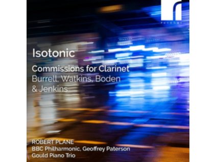 ROBERT PLANE / GOULD PIANO TRIO / BBC PHILHARMONIC / GEOFFREY PATERSON - Isotonic: Commissions For Clarinet By Burrell / Watkins / Boden & Jenkins (CD)