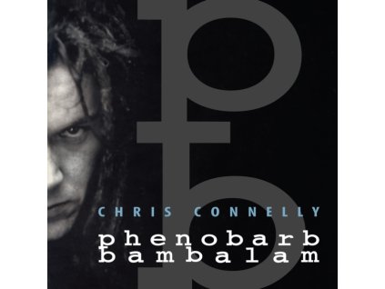 CHRIS CONNELLY - Phenobarb Bambalam (CD)