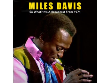 MILES DAVIS - So What? Its A Broadcast From 1971 (CD)