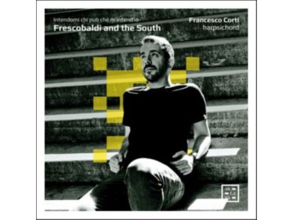 FRANCESCO CORTI - Frescobaldi And The South. Intendami Chi Puo / Che MIntendIo (CD)