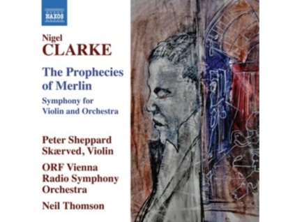 PETER SHEPPARD SKAERVED / ORF VIENNA RADIO SYMPHONY ORCHESTRA / NEIL THOMSON - Nigel Clarke: The Prophecies Of Merlin (CD)