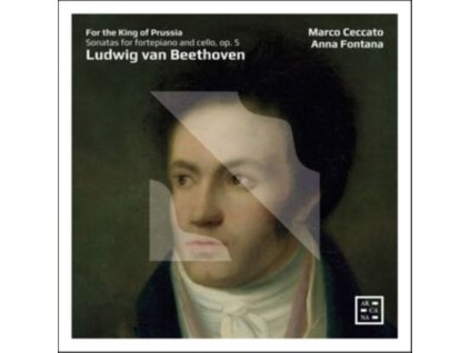 MARCO CECCATO / ANNA FONTANA - For The King Of Prussia - Beethoven: Sonatas For Fortepiano And Cello. Op. 5 (CD)