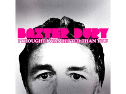 BAXTER DURY - I Thought I Was Better Than You (CD)