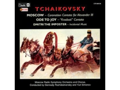 PYOTR IIYICH TCHAIKOVSKY - Tchaikovsky: Moscow/Ode To Joy/Dmitri The Imposter (CD)