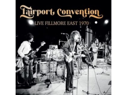 FAIRPORT CONVENTION - Live Fillmore East 1970 (CDR)