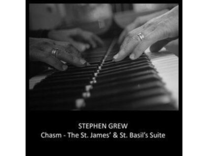 STEPHEN GREW - Chasm - The St. James & St. Basils Suite (CD)