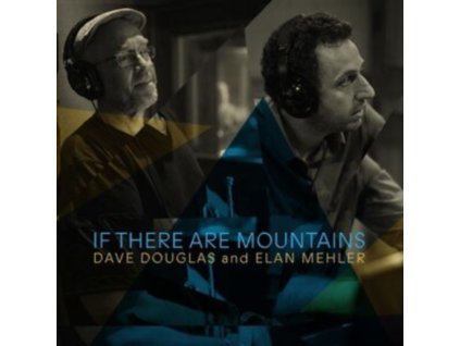 DAVE DOUGLAS & ELAN MEHLER - If There Are Mountains (CD)