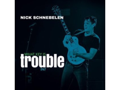 NICK SCHNEBELEN - What Key Is Trouble In? (CD)